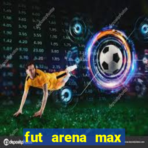 fut arena max futebol ao vivo